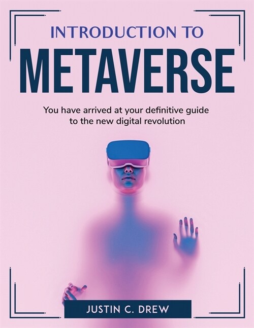 Introduction to Metaverse: You have arrived at your definitive guide to the new digital revolution (Paperback)