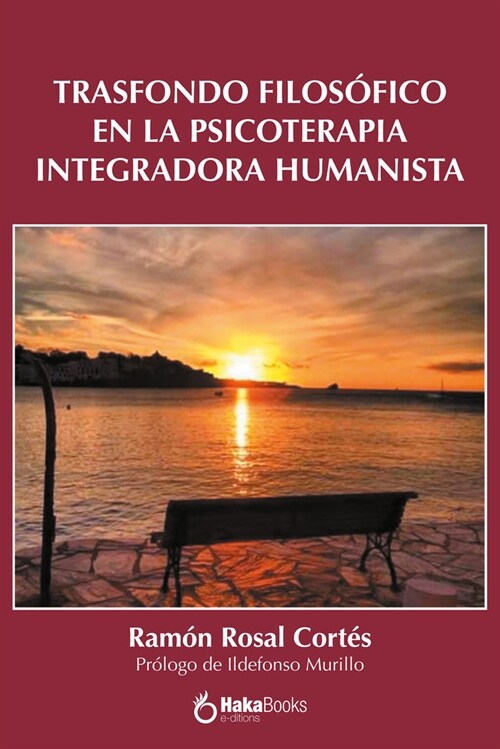 TRASFONDO FILOSOFICO EN LA PSICOTERAPIA INTEGRATIVA HUMANIS (Book)
