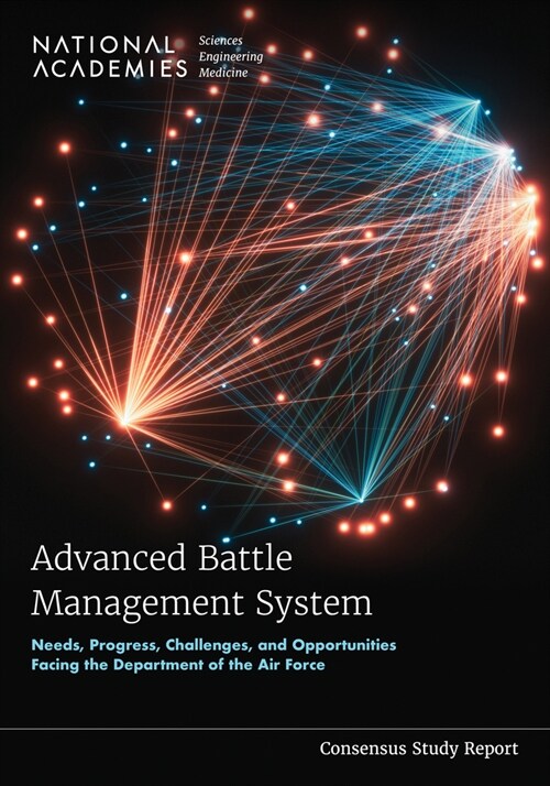 Advanced Battle Management System: Needs, Progress, Challenges, and Opportunities Facing the Department of the Air Force (Paperback)