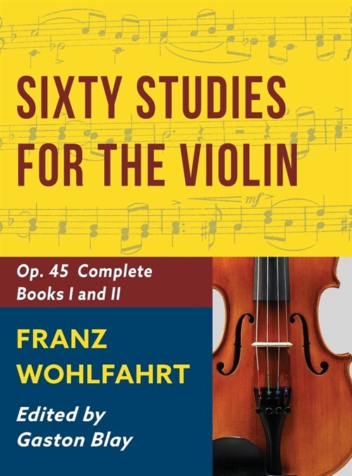 Franz Wohlfahrt - 60 Studies, Op. 45 Complete: Schirmer Library of Classics Volume 2046 (Schirmers Library of Musical Classics) (Hardcover)