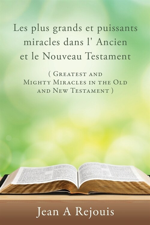 Les plus grands et puissants miracles dans l Ancien et le Nouveau Testament ( Greatest and Mighty Miracles in the Old and New Testament ) (Paperback)