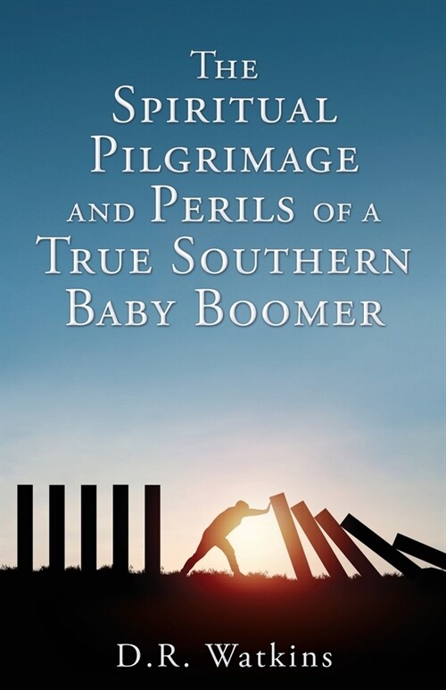 The Spiritual Pilgrimage and Perils of a True Southern Baby Boomer (Paperback)