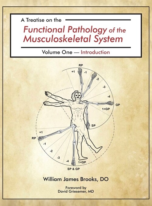 A Treatise on the Functional Pathology of the Musculoskeletal System: Volume 1: Introduction (Hardcover)