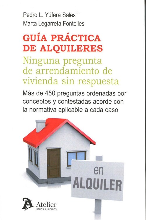 Guia practica de alquileres. Ninguna pregunta de arrendamiento de vivienda sin respuesta. (Paperback)