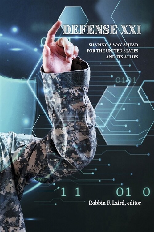 Defense XXI: Shaping a Way Ahead for the United States and Its Allies (Paperback)
