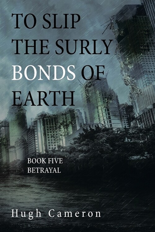 To Slip the Surly Bonds of Earth: Book Five Betrayal (Paperback)