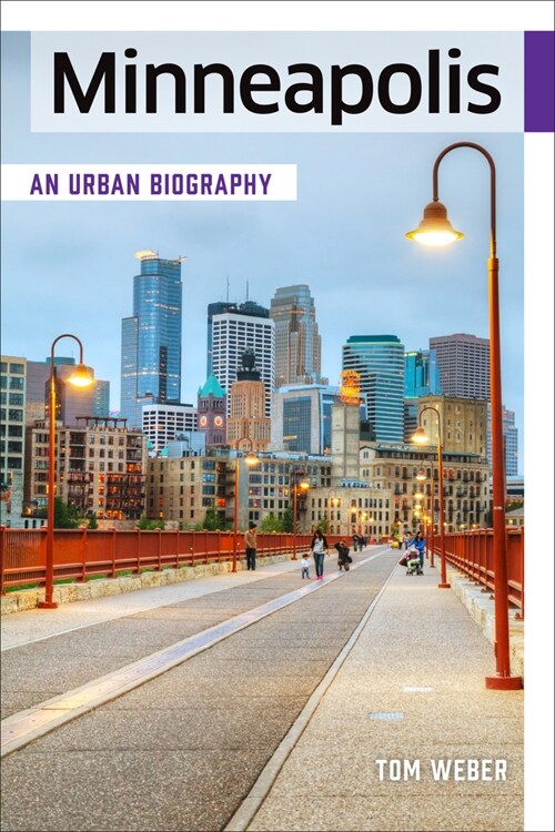 Minneapolis: An Urban Biography (Paperback, Revised)
