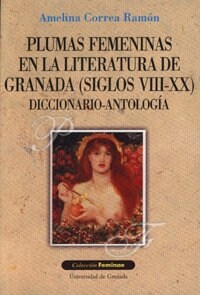 PLUMAS FEMENINAS EN LA LITERATURA DE GRANADA (Book)