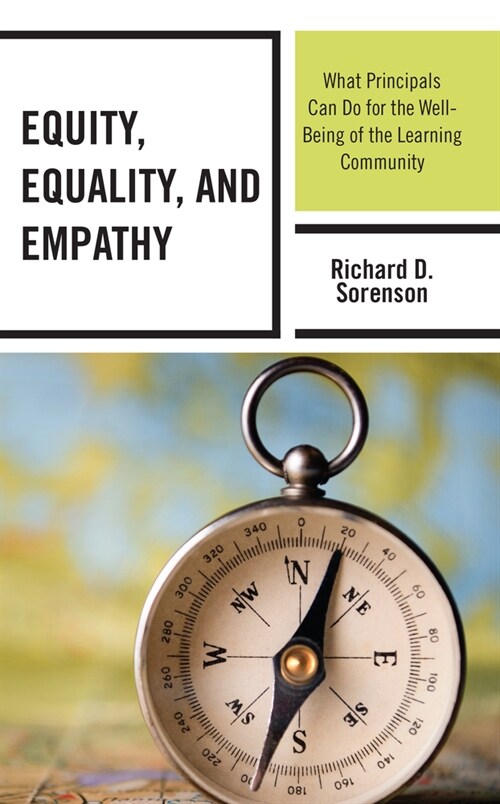 Equity, Equality, and Empathy: What Principals Can Do for the Well-Being of the Learning Community (Hardcover)