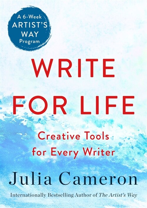 Write for Life: Creative Tools for Every Writer (a 6-Week Artists Way Program) (Paperback)