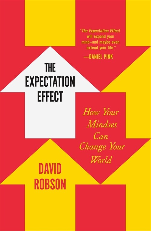 The Expectation Effect: How Your Mindset Can Change Your World (Paperback)