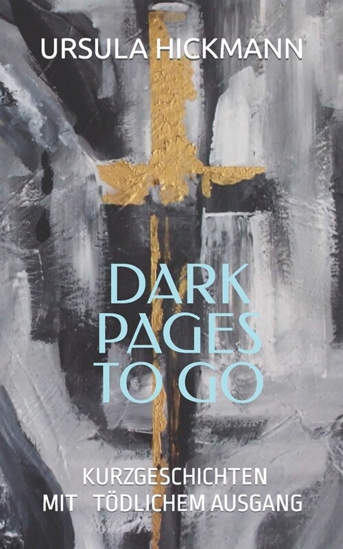 Dark Pages to Go: Kurzgeschichten mit t?lichem Ausgang (Paperback)