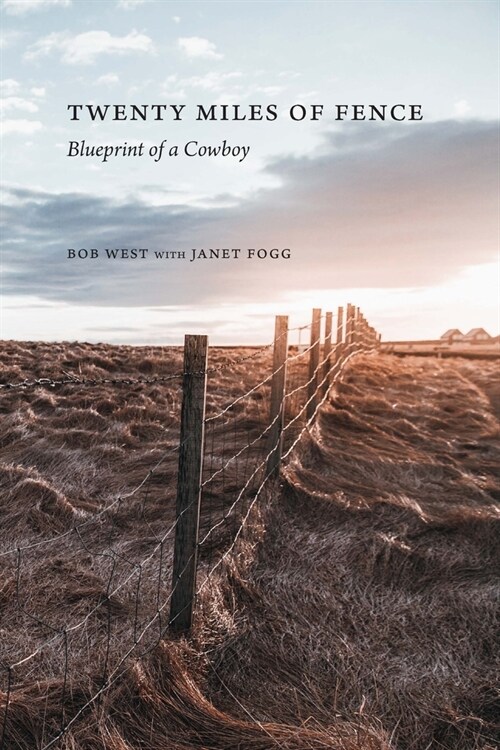 Twenty Miles of Fence: Blueprint of a Cowboy (Paperback)