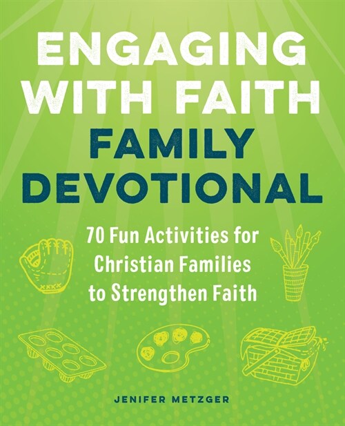 Engaging with Faith Family Devotional: 70 Fun Activities for Christian Families to Strengthen Faith (Paperback)