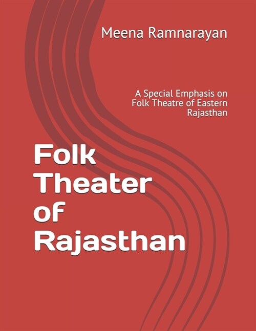 Folk Theater of Rajasthan: A Special Emphasis on Folk Theatre of Eastern Rajasthan (Paperback)
