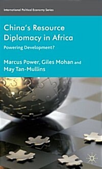 Chinas Resource Diplomacy in Africa : Powering Development? (Hardcover)