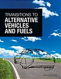 Transitions to Alternative Vehicles and Fuels (Paperback)