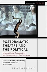 Postdramatic Theatre and the Political : International Perspectives on Contemporary Performance (Paperback)