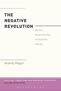 Negative Revolution: Modern Political Subject and Its Fate After the Cold War (Paperback)