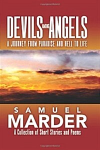Devils Among Angels: A Journey from Paradise and Hell to Life (Hardcover)