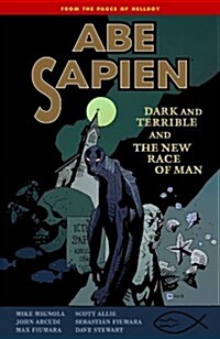 Abe Sapien Volume 3: Dark and Terrible and the New Race of Man (Paperback)