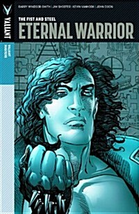Valiant Masters: Eternal Warrior Volume 1 - The Fist and Steel (Hardcover)