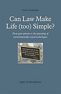 Can Law Make Life (Too) Simple?: From Gene Patents to the Patenting of Environmentally Sound Technologies (Hardcover)