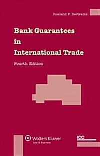 Bank Guarantees in International Trade: The Law and Practice of Independent (First Demand) Guarantees and Standby Letters of Credit in Civil Law and C (Hardcover, 4, Revised)