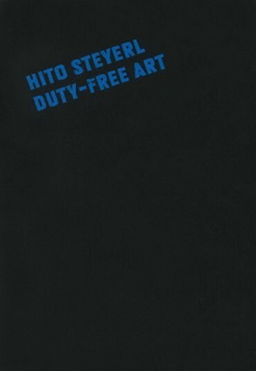 Hito Steyerl. Duty-Free Art (Book)