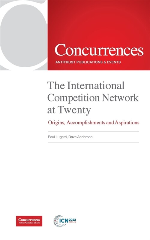 The International Competition Network at Twenty: Origins, Accomplishments and Aspirations (Hardcover)
