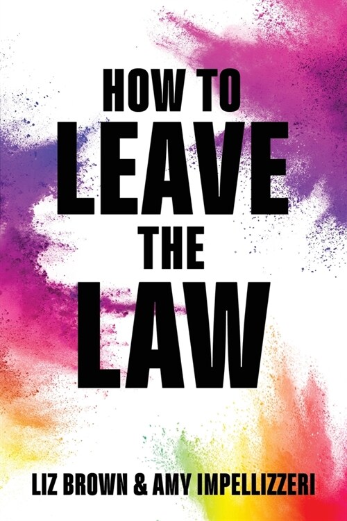How to Leave the Law (Paperback)