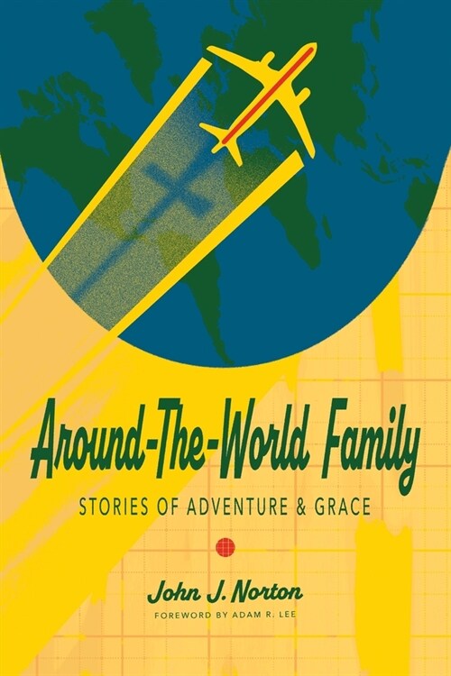 Around-the-World Family: Stories of Adventure & Grace (Paperback)