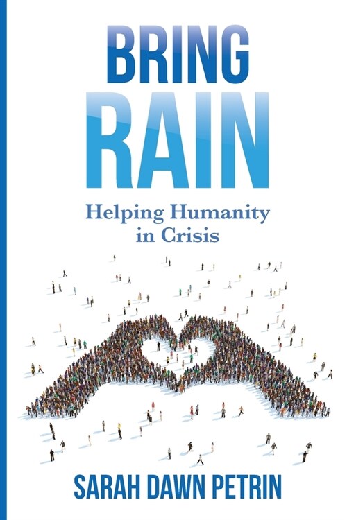 Bring Rain: Helping Humanity in Crisis (Paperback)