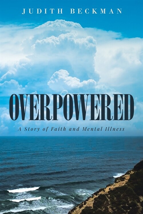 Overpowered: A Story of Faith and Mental Illness (Paperback)