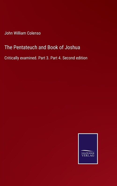The Pentateuch and Book of Joshua: Critically examined. Part 3. Part 4. Second edition (Hardcover)