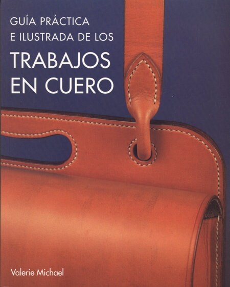 GUIA PRACTICA ILUSTRADA TRABAJOS EN CUERO (Hardcover)