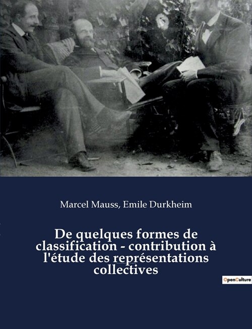De quelques formes de classification - contribution ?l?ude des repr?entations collectives: un essai de Marcel Mauss et Emile Durkheim paru dans L (Paperback)