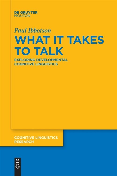 What It Takes to Talk: Exploring Developmental Cognitive Linguistics (Paperback)