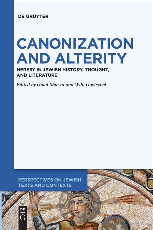 Canonization and Alterity: Heresy in Jewish History, Thought, and Literature (Paperback)