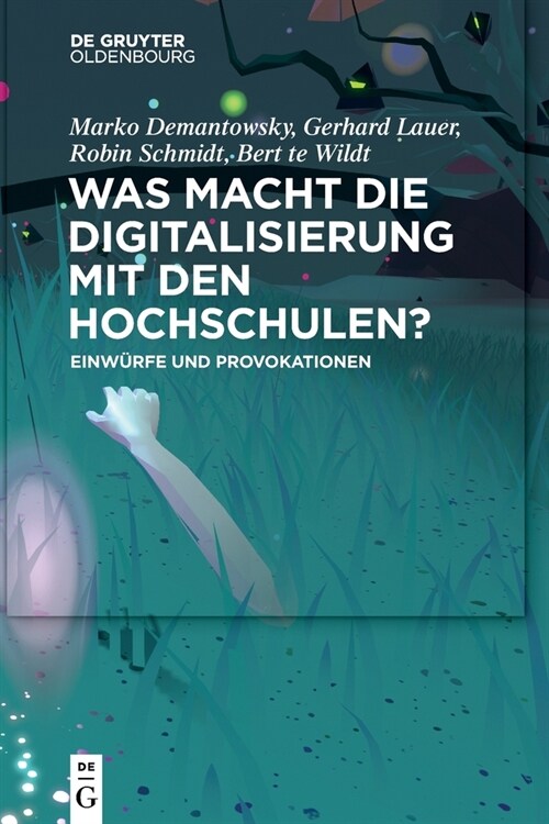 Was Macht Die Digitalisierung Mit Den Hochschulen?: Einw?fe Und Provokationen (Paperback)