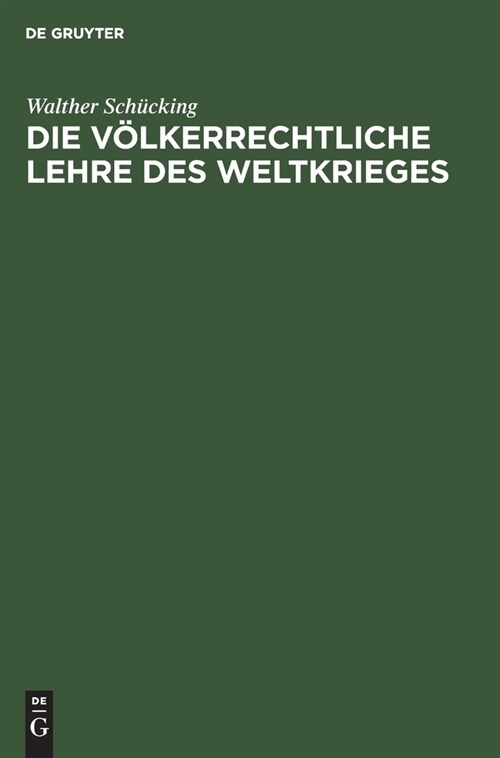 Die V?kerrechtliche Lehre Des Weltkrieges (Hardcover, Reprint 2020)