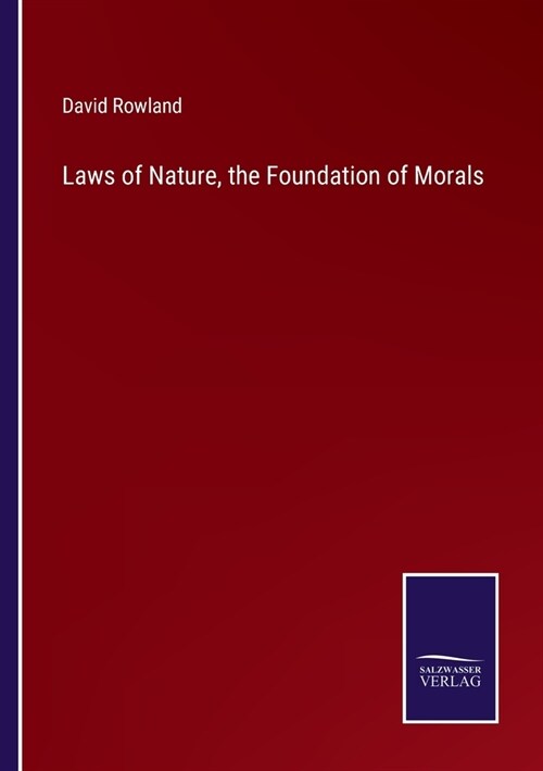 Laws of Nature, the Foundation of Morals (Paperback)