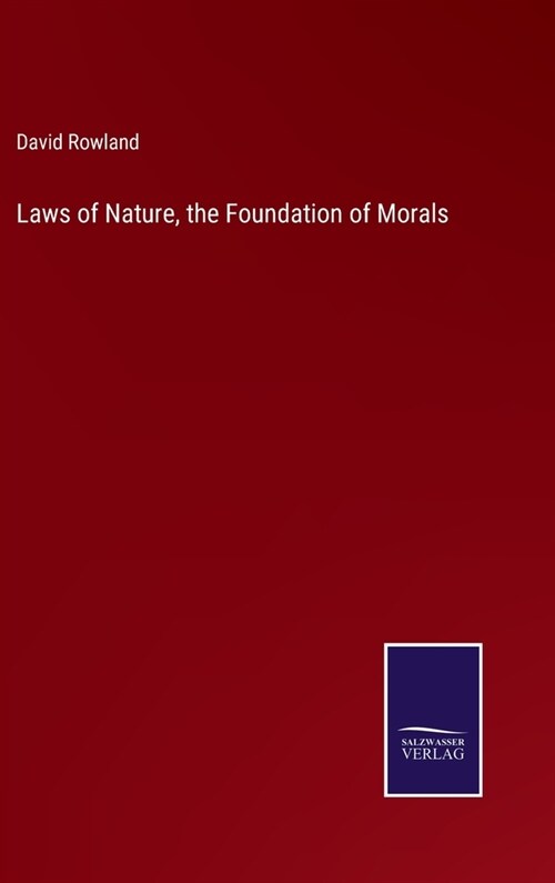 Laws of Nature, the Foundation of Morals (Hardcover)