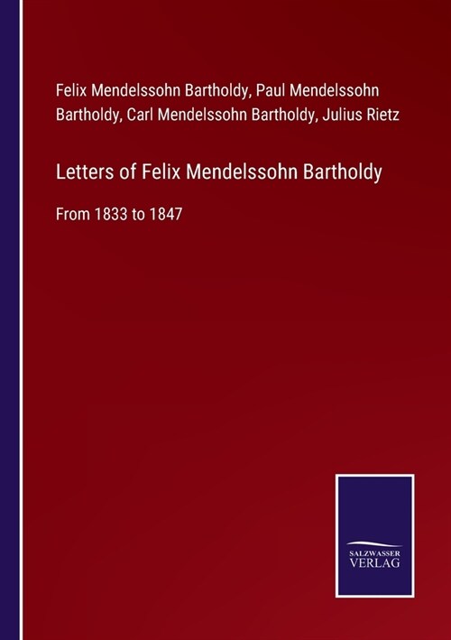 Letters of Felix Mendelssohn Bartholdy: From 1833 to 1847 (Paperback)