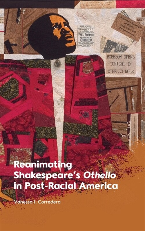 Reanimating Shakespeares Othello in Post-Racial America (Hardcover)