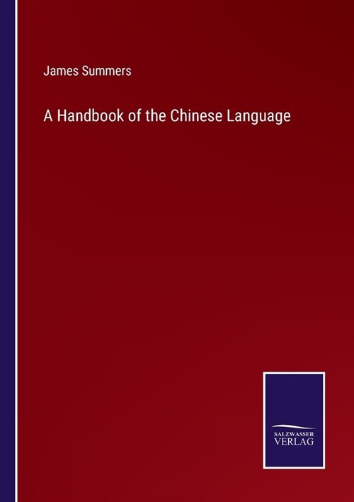 A Handbook of the Chinese Language (Paperback)