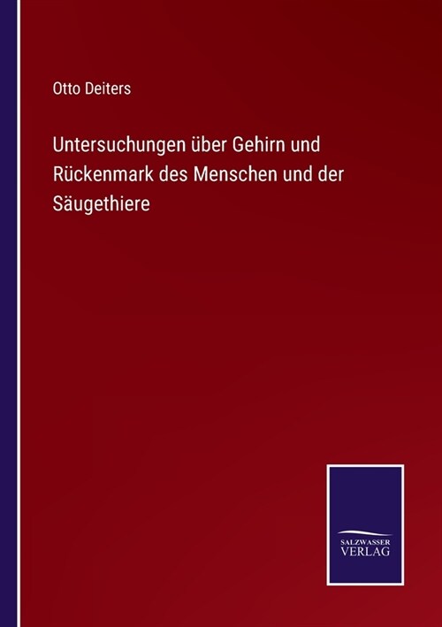 Untersuchungen ?er Gehirn und R?kenmark des Menschen und der S?gethiere (Paperback)