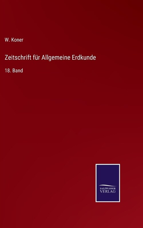 Zeitschrift f? Allgemeine Erdkunde: 18. Band (Hardcover)