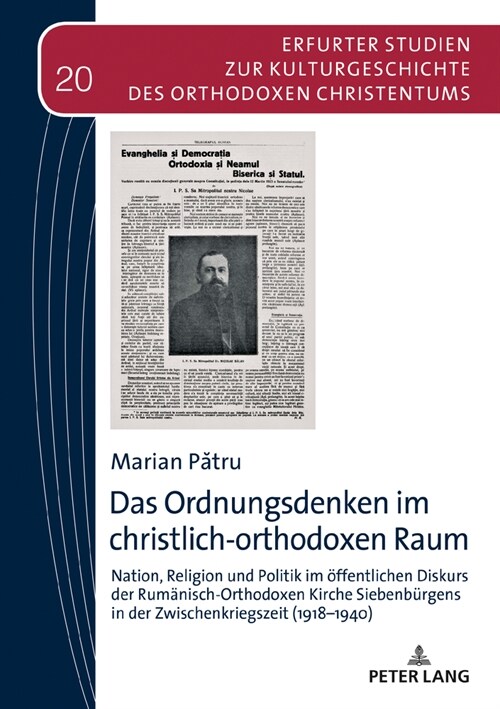 Das Ordnungsdenken im christlich-orthodoxen Raum: Nation, Religion und Politik im oeffentlichen Diskurs der Rumaenisch-Orthodoxen Kirche Siebenbuergen (Hardcover)