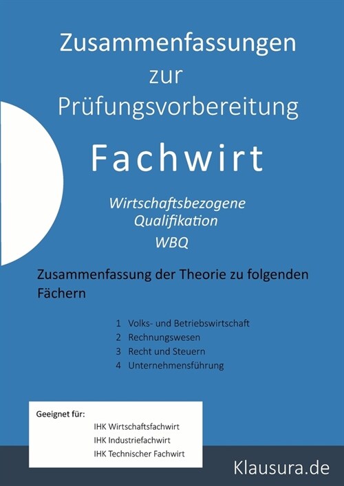 Zusammenfassung zur Pr?ungsvorbereitung Fachwirt: Wirtschaftsbezogene Qualifikation Zusammenfassung der Theorie (Paperback)